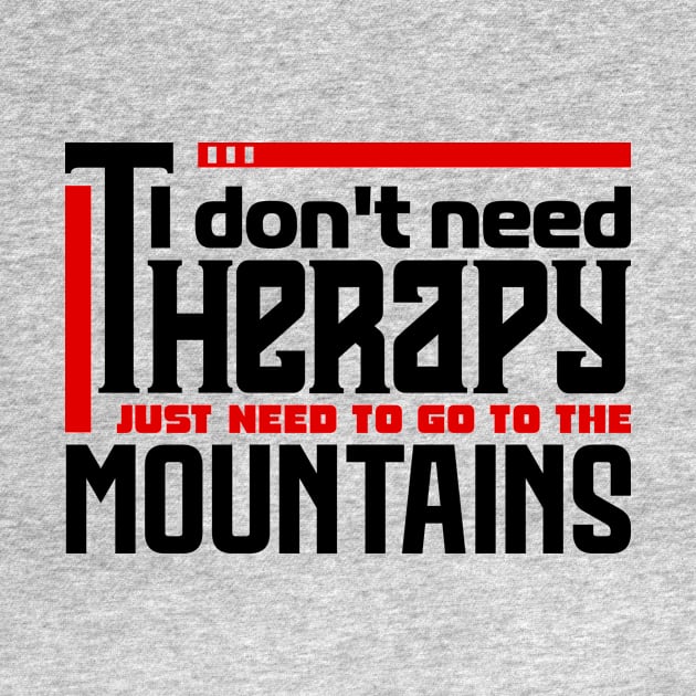 I don't need therapy, I just need to go to the mountains by colorsplash